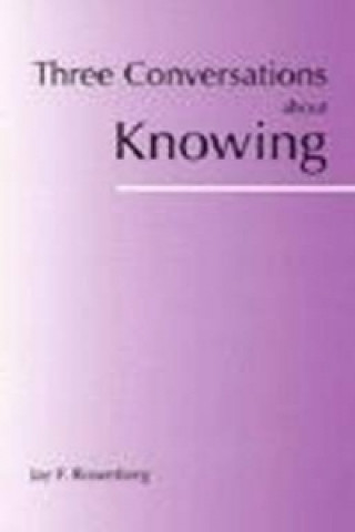 Carte Three Conversations about Knowing Jay F. Rosenberg