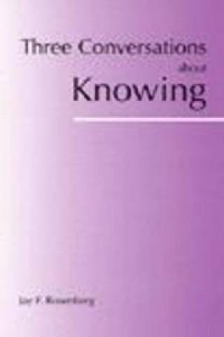 Książka Three Conversations about Knowing Jay F. Rosenberg