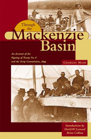 Carte Through the Mackenzie Basin Charles Mair
