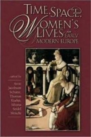 Buch Time, Space, and Women's Lives in Early Modern Europe Anne Jacobson Schutte