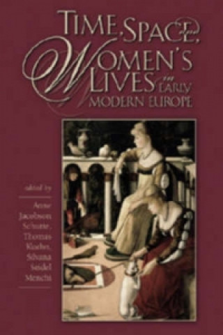 Kniha Time, Space, and Women's Lives in Early Modern Europe Anne Jacobson Schutte