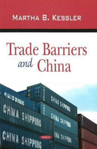 Kniha Trade Barriers and China Martha B. Kessler