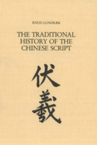 Knjiga Traditional History of the Chinese Script Knud Lundbaek