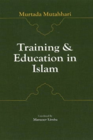 Knjiga Training & Education in Islam MUTAHHARI M