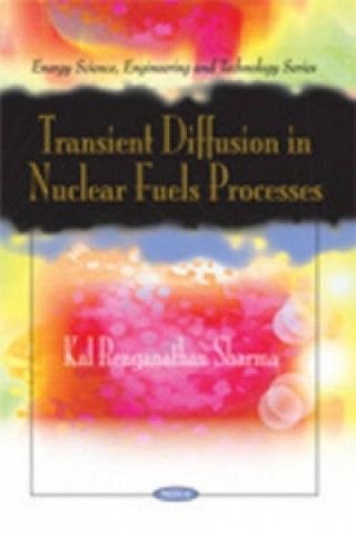 Книга Transient Diffusion in Nuclear Fuels Processes Kal Renganathan Sharma