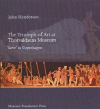 Kniha Triumph of Art at Thorvaldsens Museum John G. W. Henderson