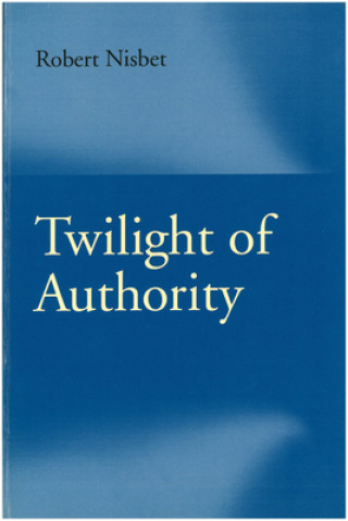 Książka Twilight of Authority Robert Nisbet