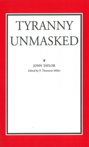 Kniha Tyranny Unmasked John Taylor