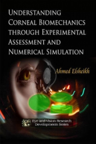 Knjiga Understanding Corneal Biomechanics Through Experimental Assessment & Numerical Simulation Ahmed Elsheikh