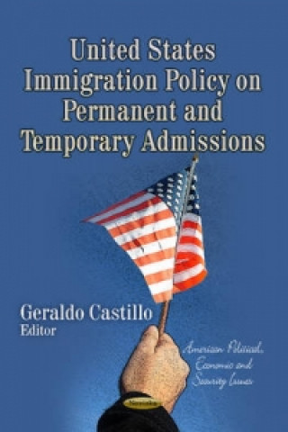 Kniha United States Immigration Policy on Permanent & Temporary Admissions 