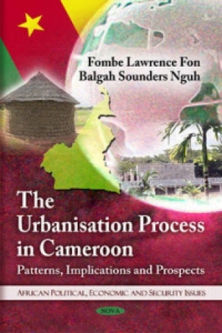 Kniha Urbanisation Process in Cameroon Sounders Nguh Balgah