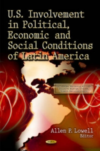 Kniha U.S. Involvement in Political, Economic & Social Conditions of Latin America 