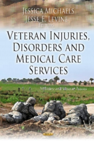 Libro Veteran Injuries, Disorders & Medical Care Service Jesse E. Levine