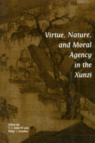 Книга Virtue, Nature, and Moral Agency in the Xunzi Philip J. Ivanhoe