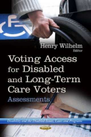 Knjiga Voting Access for Disabled & Long-Term Care Voters Henry Wilhelm