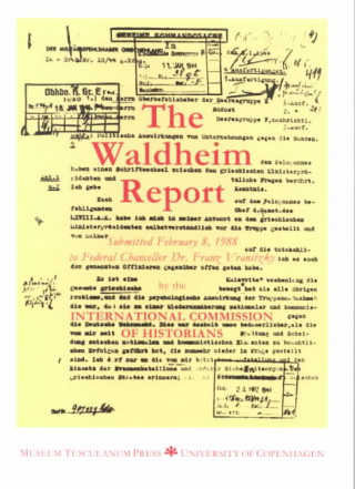Könyv Waldheim Report - Report to Establish the Military Service of 1st Lieutenant Kurt Waldheim submitted in 1988 to the Austrian Government International Commission of Historians