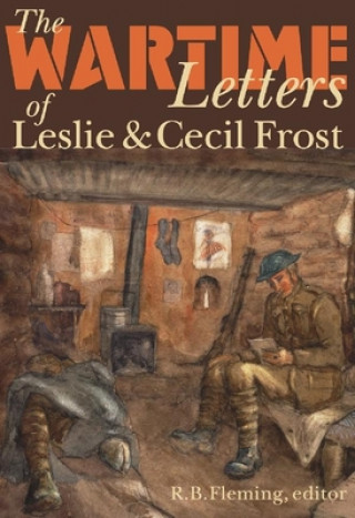 Könyv Wartime Letters of Leslie and Cecil Frost, 1915-1919 R. B. Fleming