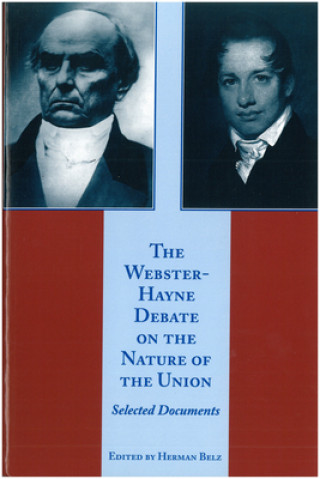 Carte Webster-Hayne Debate on the Nature of the Union Herman Belz