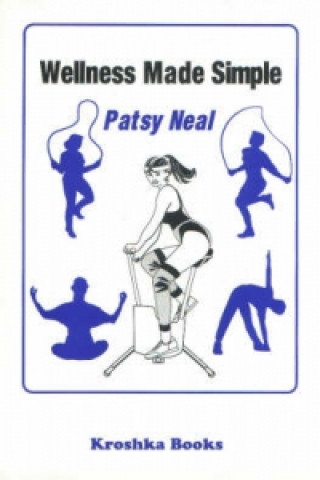 Knjiga Wellness Made Simple Patsy Neal