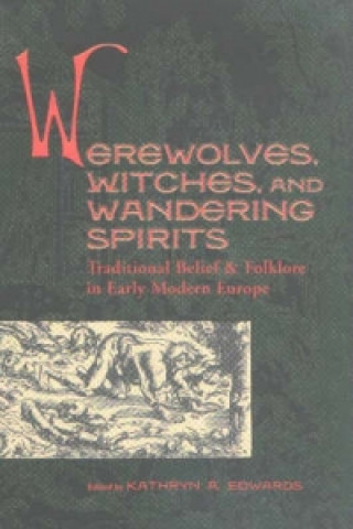 Knjiga Werewolves, Witches, and Wandering Spirits Kathryn A. Edwards