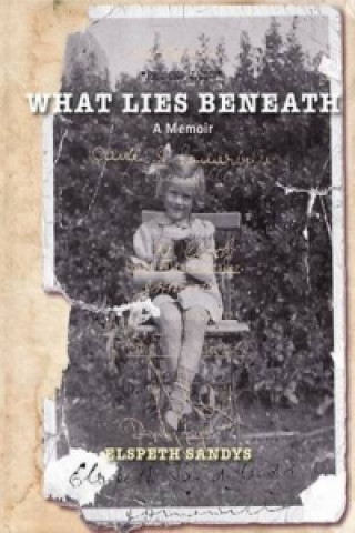 Livre What Lies Beneath Elspeth Sandys