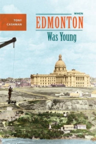 Carte When Edmonton Was Young Tony Cashman