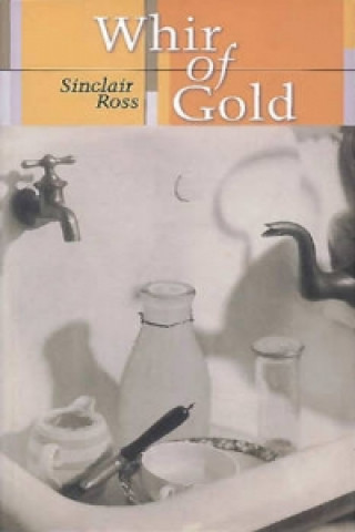 Carte Whir of Gold Sinclair Ross