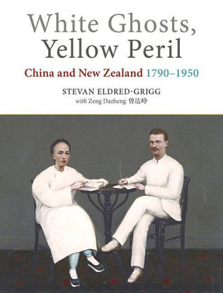 Libro White Ghosts, Yellow Peril Stevan Eldred-Grigg