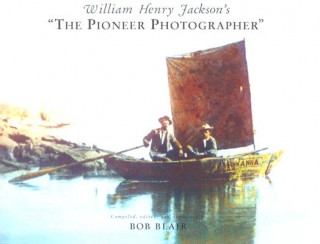 Carte William Henry Jackson's 'The Pioneer Photographer' Bob Blair