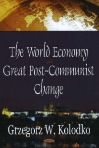 Kniha World Economy & Great Post-Communist Change Grzegorz W. Kolodko