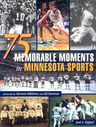 Könyv 75 Memorable Moments in Minnesota Sports Joel A. Rippel