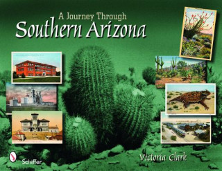 Könyv Journey through Southern Arizona Victoria Clark
