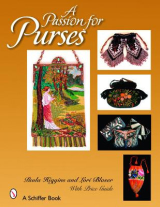 Kniha Passion for Purses: 1600-2005 Lori Blaser