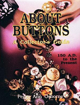 Libro About Buttons: A Collectors Guide, 150 AD to the Present Peggy Ann Osborne