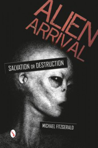 Book Alien Arrival: Salvation or Destruction Michael J. Fitzgerald