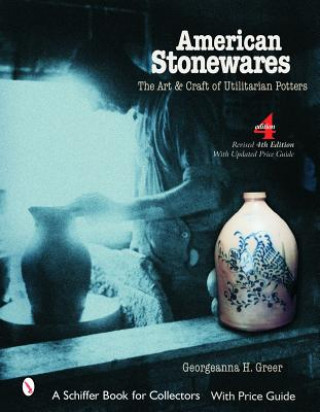 Carte American Stonewares: The Art and Craft of Utilitarian Potters Georgeanna H. Greer
