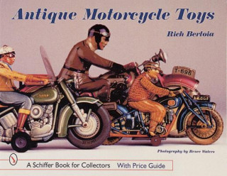 Kniha Antique Motorcycle Toys Rich Bertoia