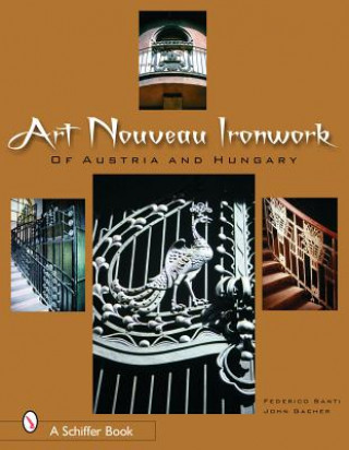 Книга Art Nouveau Ironwork of Austria and Hungary John Gacher