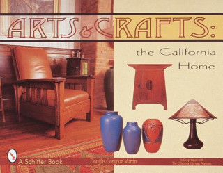 Carte Arts and Crafts: The California Home Douglas Congdon-Martin