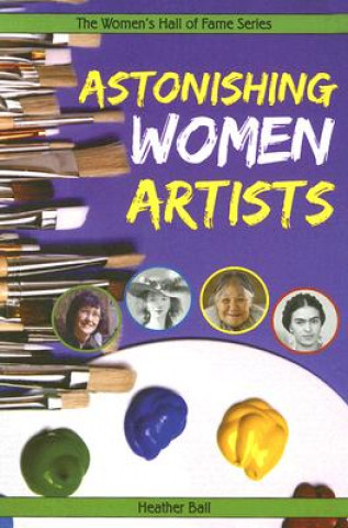 Buch Astonishing Women Artists Heather Ball