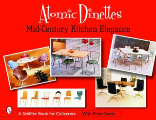 Kniha Atomic Dinettes: Mid-Century Kitchen Elegance 