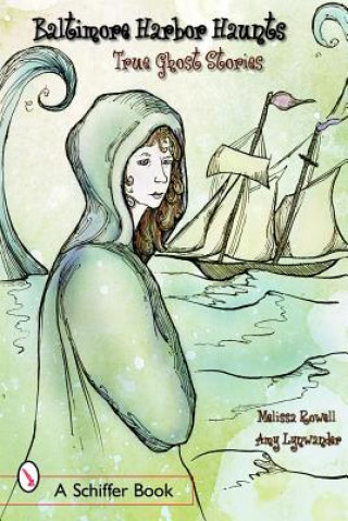 Knjiga Baltimore's Harbor Haunts: True Ght Stories Amy Lynwander