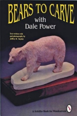 Kniha Bears to Carve with Dale Power Dale Power