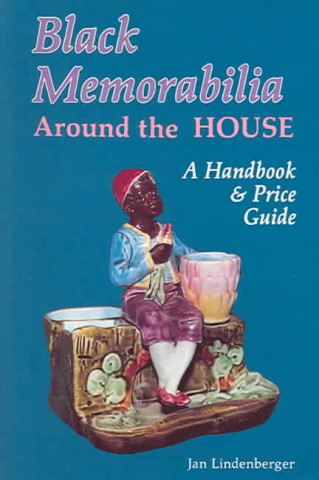 Kniha Black Memorabilia Around the House: A Handbook and Price Guide Jan Lindenberger