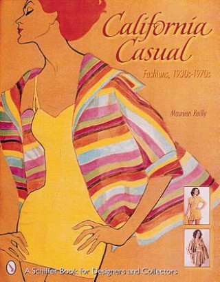 Knjiga California Casual: Fashions, 1930s-1970s Maureen Reilly