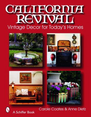 Книга California Revival: Vintage Decor for Todays Homes Annie Dietz