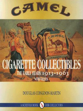 Carte Camel Cigarette Collectibles: The Early Years, 1913-1963 Douglas Congdon-Martin