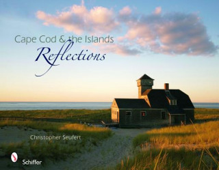 Kniha Cape Cod & the Islands Reflections Christopher Seufert