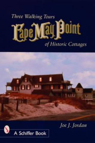 Carte Cape May Point: Three Walking Tours of Historic Cottages Joe Jordan