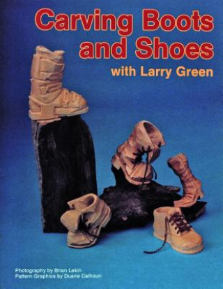 Carte Carving Boots and Shoes with Larry Green Larry Green